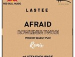 Lastee – Afraid (Remix) ft. Rowlene & TWO31