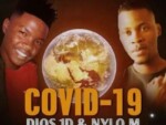 Dios 1D & Nylo M – Covid 19 (Afro Tech)