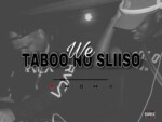 Taboo no Sliiso – We Are Taboo No Sliiso