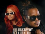 Blackbwoy & Lady Du – Khuphuka ft. Man’s, RARA & Token DJ