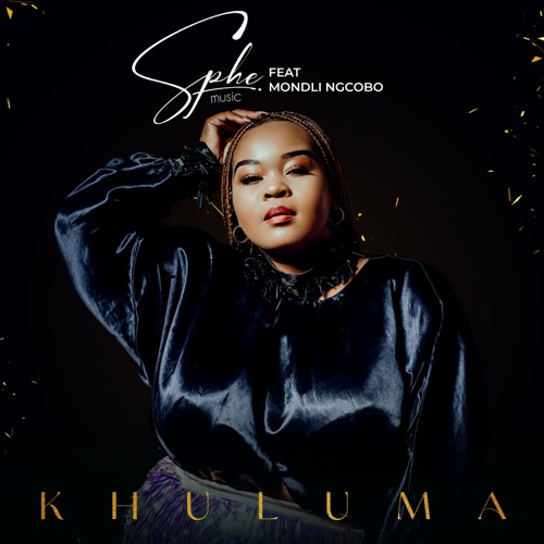 Sphe - Khuluma ft. Mondli Ngcobo