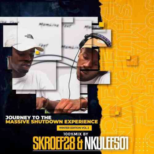 Nkulee 501 & Skroef28 - Journey To Massive Shutdown Experience (Winter Mixtape Vol 2)