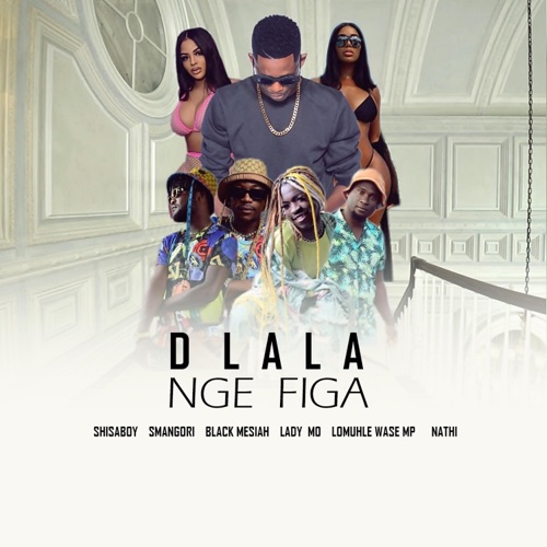Shisaboy – Dlala Nge Figa ft. Smangori no Black Messiah, Nathi, Lomuhle Wase MP & Lady Mo