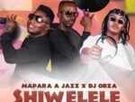 Mapara A Jazz & DJ Obza – Shiwelele ft. AirBurn Sounds
